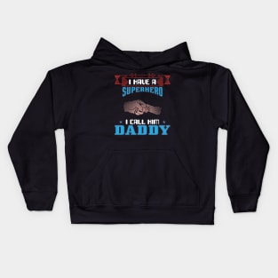 I Have A Superhero I Call Him Daddy, Fathers Day, Father, Dad, Daddy Kids Hoodie